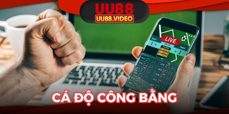 Cá độ công bằng, trả thưởng sòng phẳng